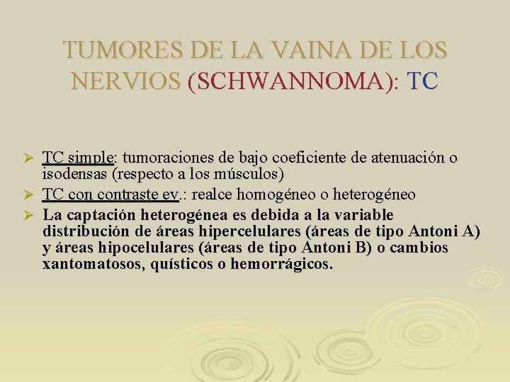 TUMORES DE LA VAINA DE LOS NERVIOS (SCHWANNOMA): TC TC simple: tumoraciones de bajo