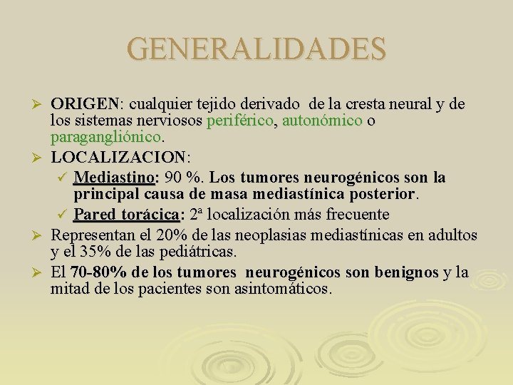 GENERALIDADES Ø Ø ORIGEN: cualquier tejido derivado de la cresta neural y de los