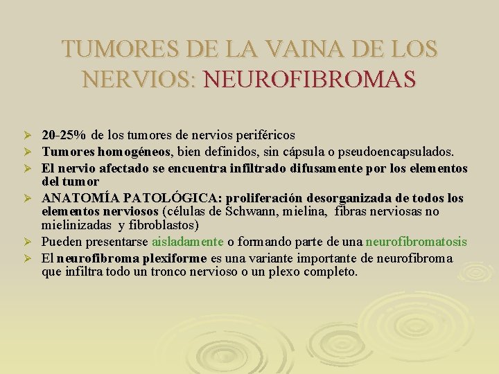 TUMORES DE LA VAINA DE LOS NERVIOS: NEUROFIBROMAS 20 -25% de los tumores de