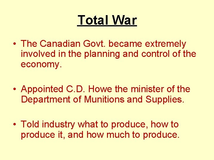 Total War • The Canadian Govt. became extremely involved in the planning and control