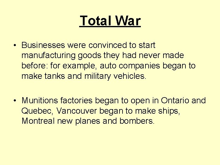 Total War • Businesses were convinced to start manufacturing goods they had never made