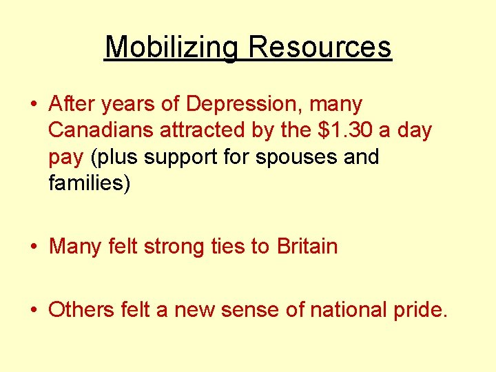 Mobilizing Resources • After years of Depression, many Canadians attracted by the $1. 30