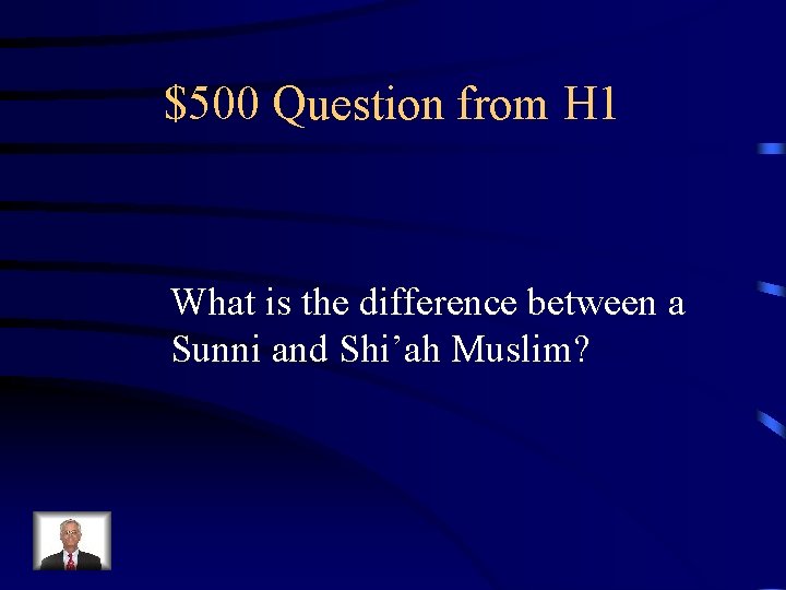 $500 Question from H 1 What is the difference between a Sunni and Shi’ah