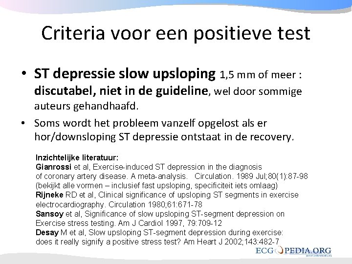 Criteria voor een positieve test • ST depressie slow upsloping 1, 5 mm of Criteria voor een positieve test • ST depressie slow upsloping 1, 5 mm of