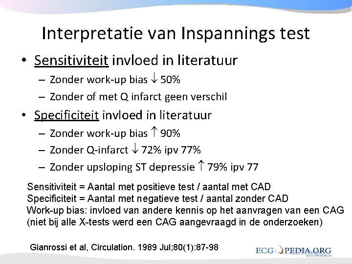 Interpretatie van Inspannings test • Sensitiviteit invloed in literatuur – Zonder work-up bias 50% Interpretatie van Inspannings test • Sensitiviteit invloed in literatuur – Zonder work-up bias 50%