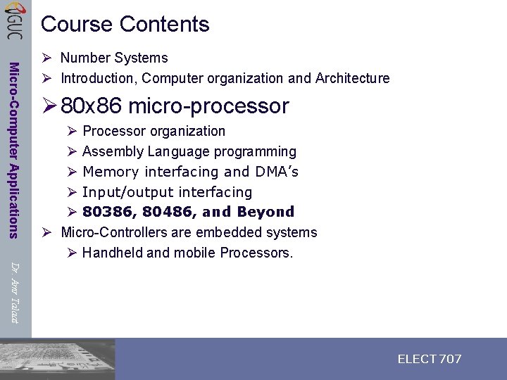 Course Contents Micro-Computer Applications Ø Number Systems Ø Introduction, Computer organization and Architecture Ø