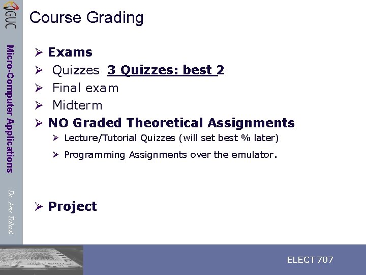 Course Grading Micro-Computer Applications Ø Ø Ø Exams Quizzes 3 Quizzes: best 2 Final