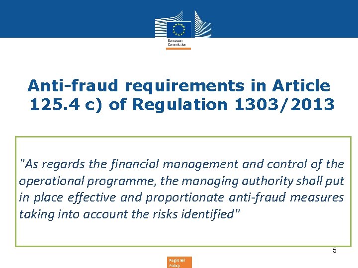  Anti-fraud requirements in Article 125. 4 c) of Regulation 1303/2013 "As regards the