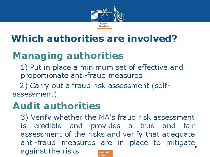 Which authorities are involved? Managing authorities 1) Put in place a minimum set of