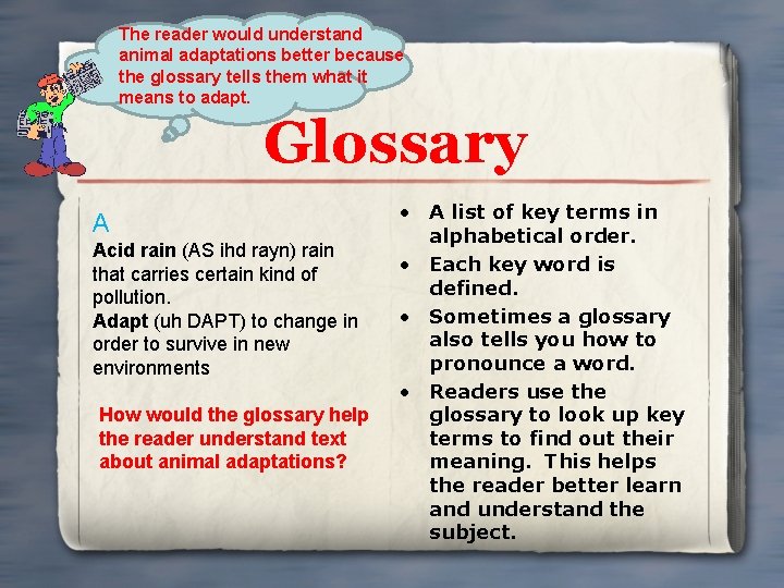 The reader would understand animal adaptations better because the glossary tells them what it