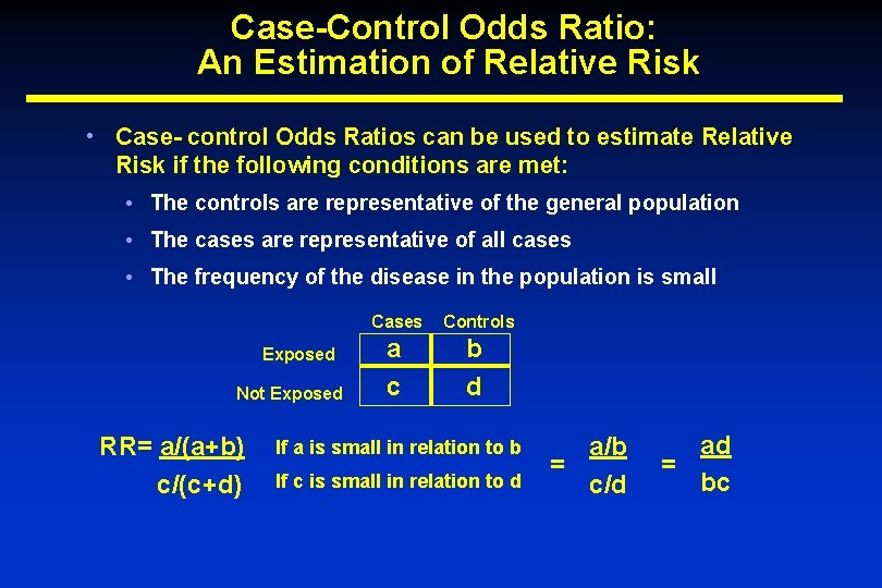 Case-Control Odds Ratio: An Estimation of Relative Risk • Case- control Odds Ratios can