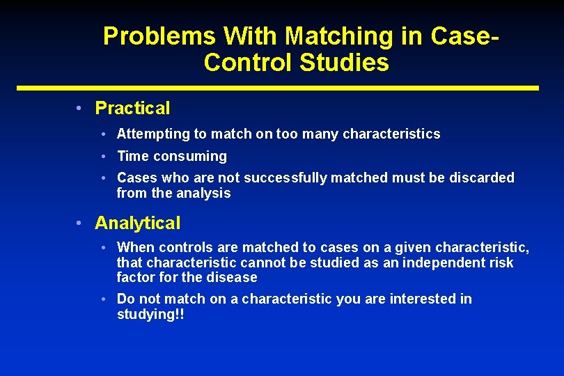 Problems With Matching in Case. Control Studies • Practical • Attempting to match on