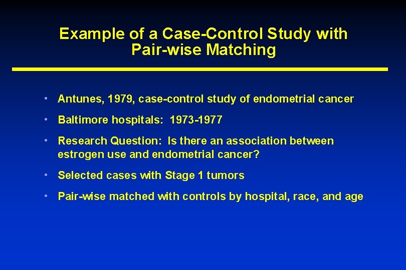 Example of a Case-Control Study with Pair-wise Matching • Antunes, 1979, case-control study of