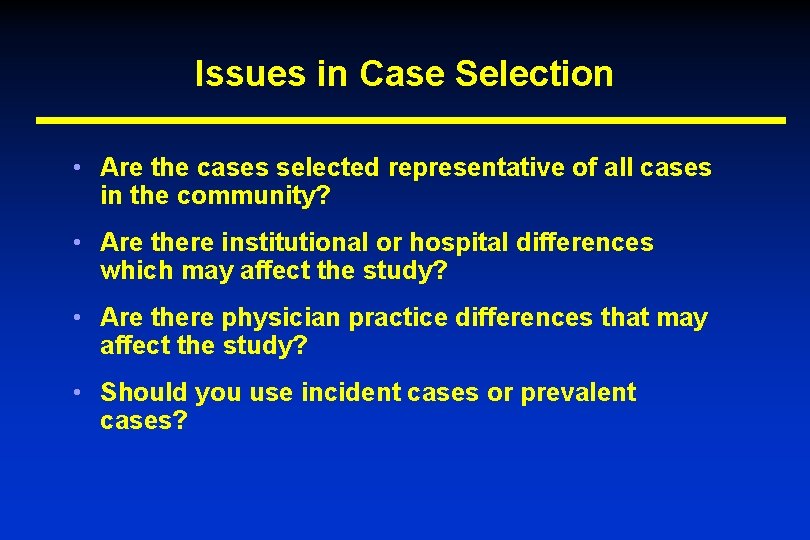 Issues in Case Selection • Are the cases selected representative of all cases in