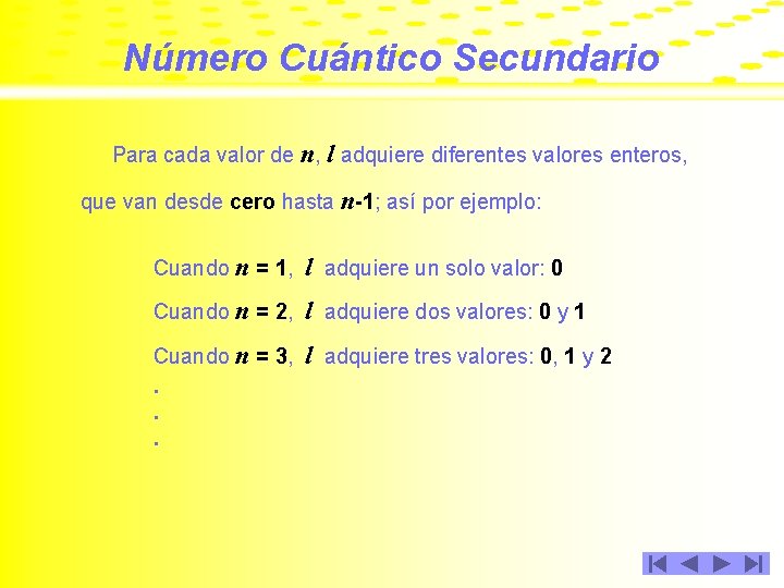 Número Cuántico Secundario Para cada valor de n, l adquiere diferentes valores enteros, que