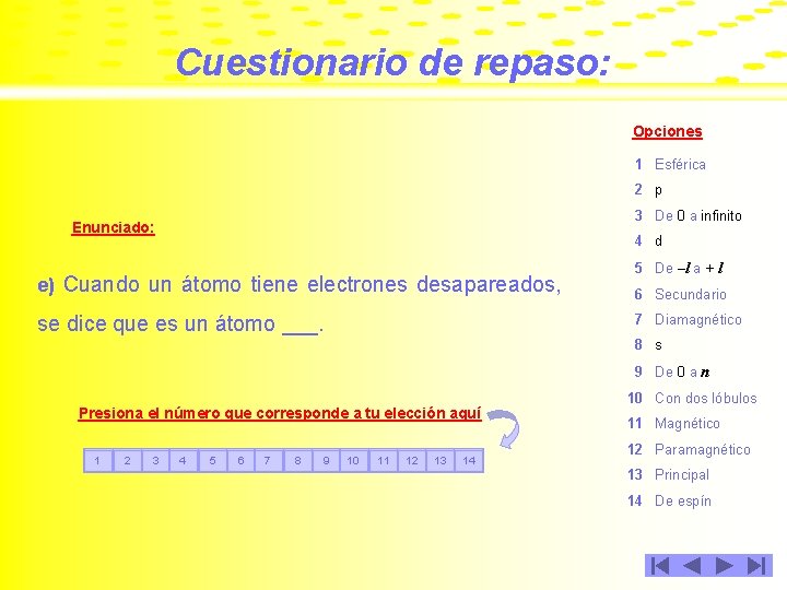 Cuestionario de repaso: Opciones 1 Esférica 2 p 3 De 0 a infinito Enunciado: