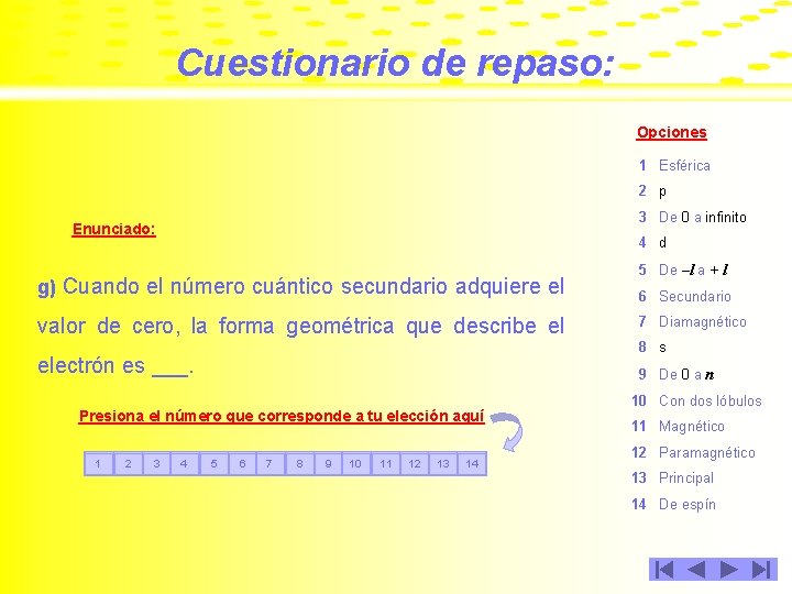 Cuestionario de repaso: Opciones 1 Esférica 2 p 3 De 0 a infinito Enunciado: