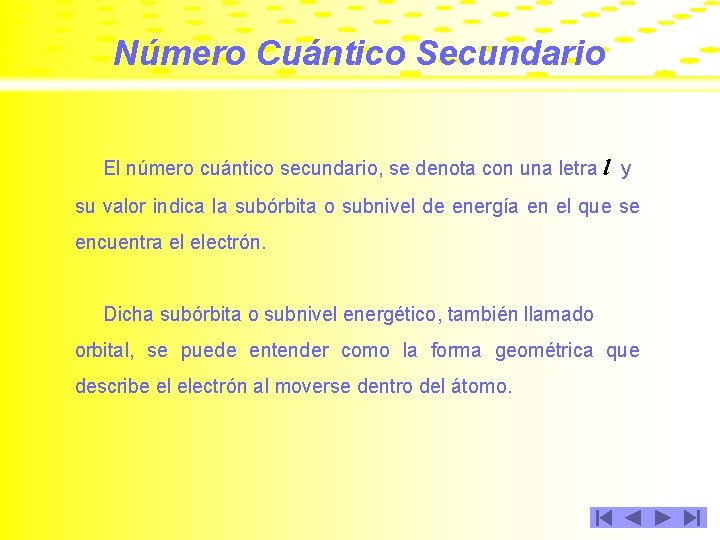 Número Cuántico Secundario El número cuántico secundario, se denota con una letra l y