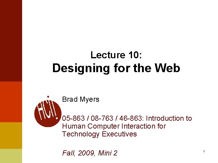 Lecture 10: Designing for the Web Brad Myers 05 -863 / 08 -763 /