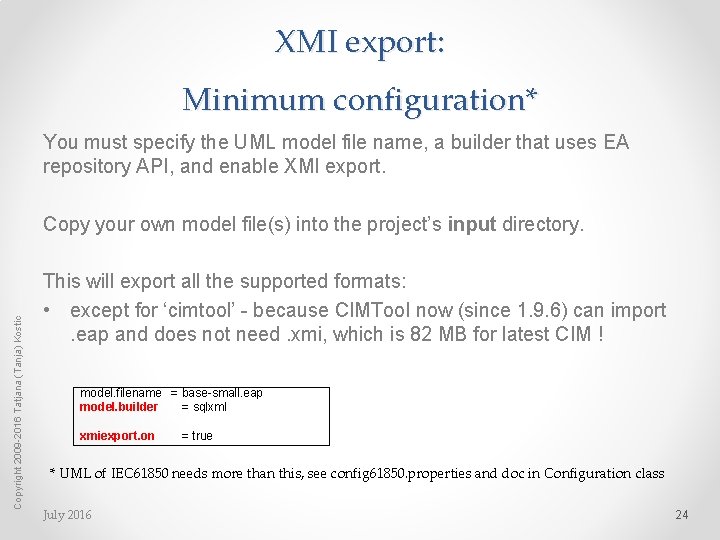 XMI export: Minimum configuration* You must specify the UML model file name, a builder