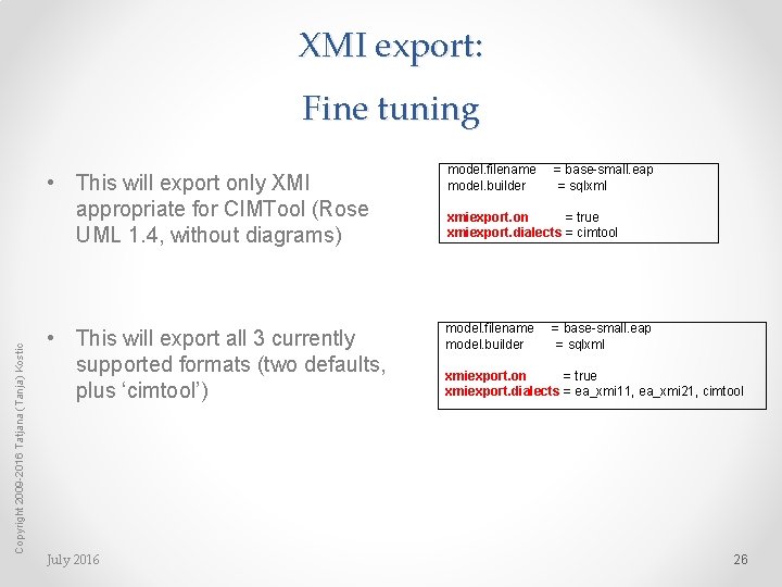 XMI export: Fine tuning Copyright 2009 -2016 Tatjana (Tanja) Kostic • This will export