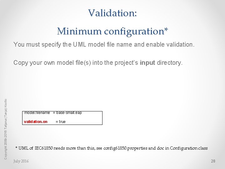 Validation: Minimum configuration* You must specify the UML model file name and enable validation.