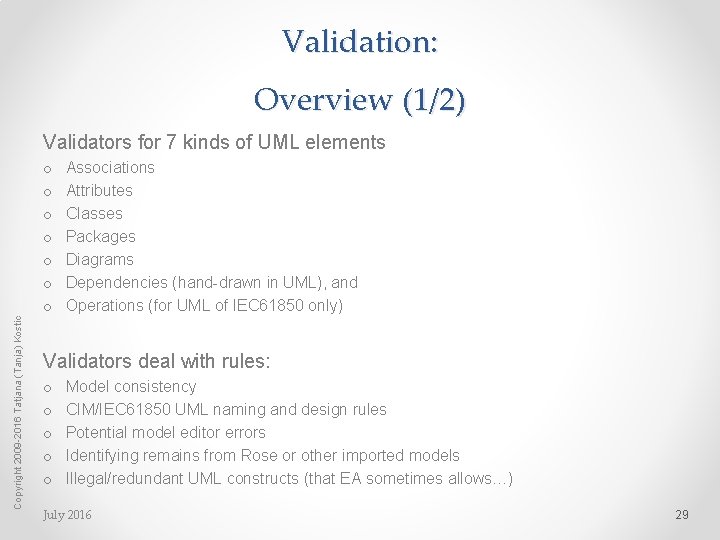 Validation: Overview (1/2) Copyright 2009 -2016 Tatjana (Tanja) Kostic Validators for 7 kinds of