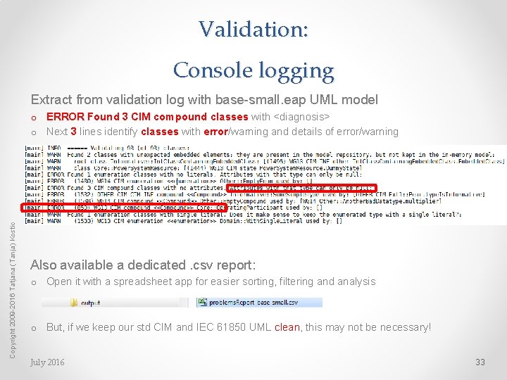 Validation: Console logging Extract from validation log with base-small. eap UML model Copyright 2009