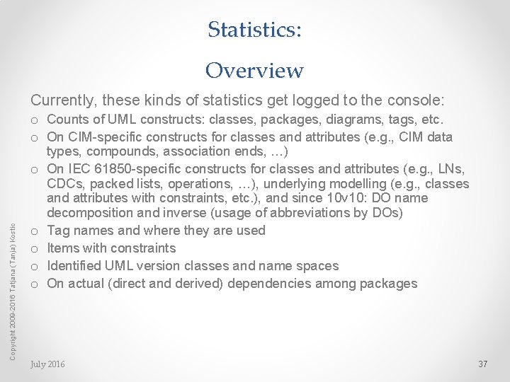 Statistics: Overview Copyright 2009 -2016 Tatjana (Tanja) Kostic Currently, these kinds of statistics get