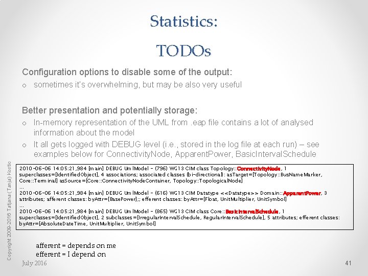 Statistics: TODOs Configuration options to disable some of the output: o sometimes it’s overwhelming,