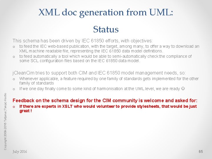 XML doc generation from UML: Status This schema has been driven by IEC 61850