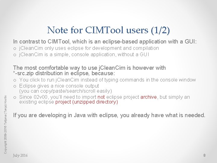 Note for CIMTool users (1/2) In contrast to CIMTool, which is an eclipse-based application