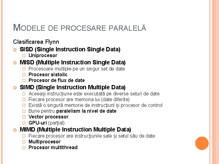 MODELE DE PROCESARE PARALELĂ Clasificarea Flynn SISD (Single Instruction Single Data) � MISD (Multiple