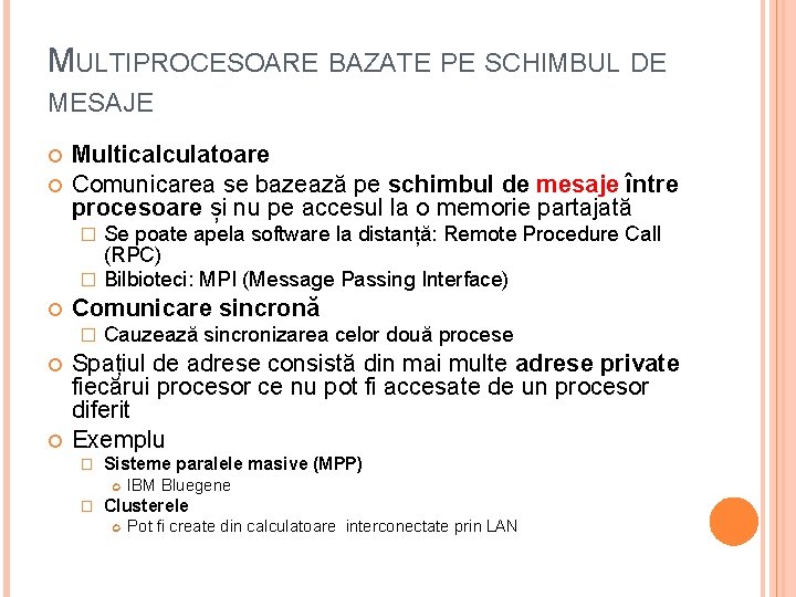 MULTIPROCESOARE BAZATE PE SCHIMBUL DE MESAJE Multicalculatoare Comunicarea se bazează pe schimbul de mesaje