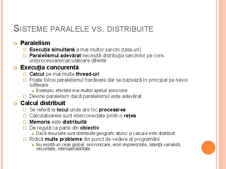 SISTEME PARALELE VS. DISTRIBUITE Paralelism � � Execuția simultană a mai multor sarcini (task-uri)