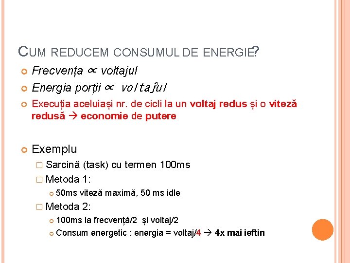 CUM REDUCEM CONSUMUL DE ENERGIE? Frecvența ∝ voltajul 2 Energia porții ∝ voltajul Execuția