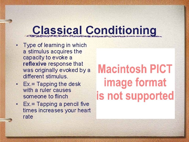 Classical Conditioning • Type of learning in which a stimulus acquires the capacity to