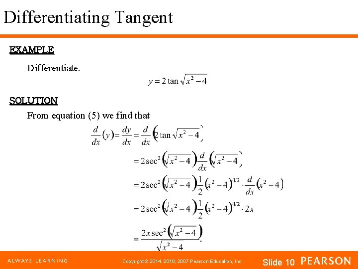 Differentiating Tangent EXAMPLE Differentiate. SOLUTION From equation (5) we find that Copyright © 2014,