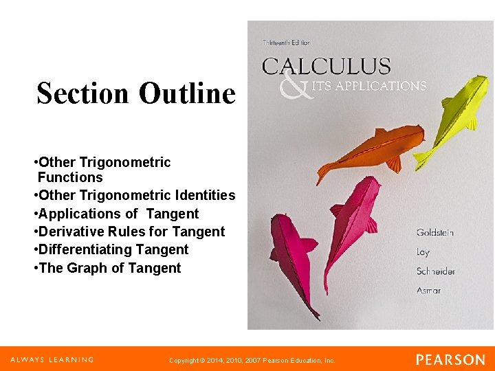 Section Outline • Other Trigonometric Functions • Other Trigonometric Identities • Applications of Tangent