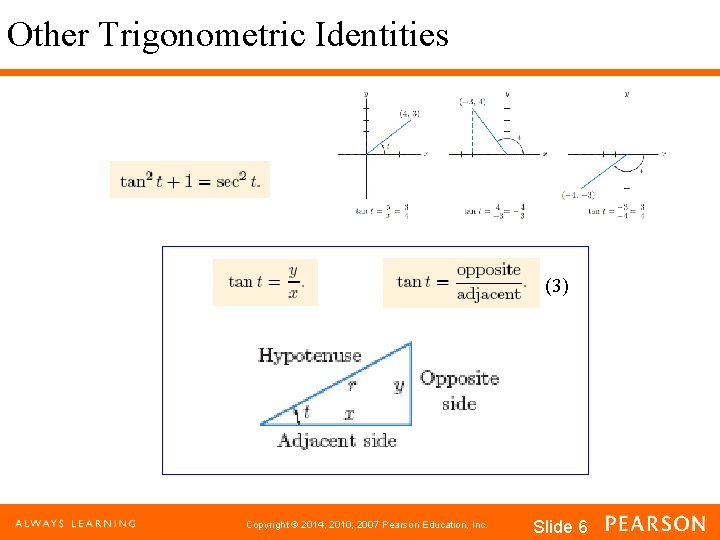 Other Trigonometric Identities (3) Copyright © 2014, 2010, 2007 Pearson Education, Inc. Slide 6