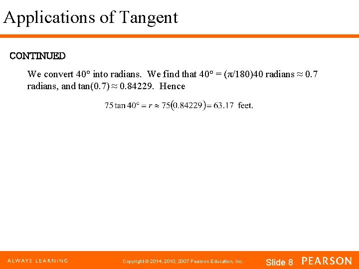 Applications of Tangent CONTINUED We convert 40° into radians. We find that 40° =