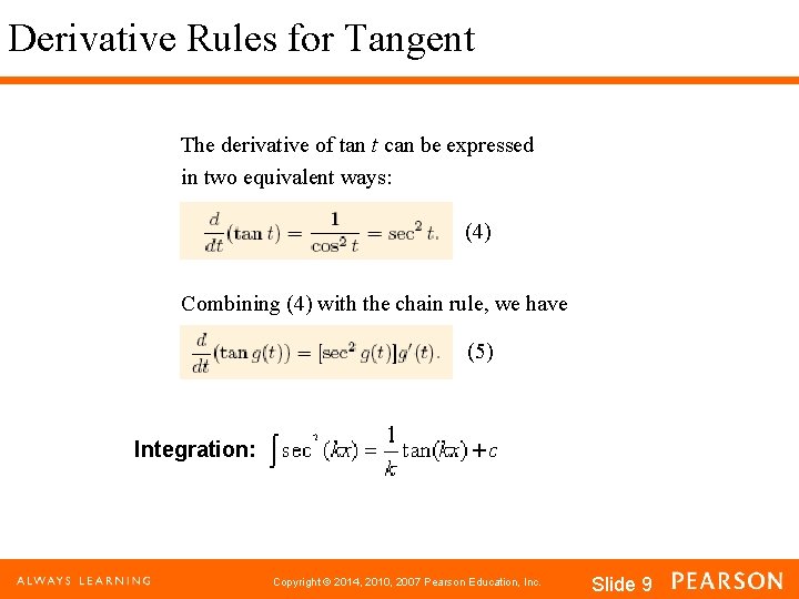 Derivative Rules for Tangent The derivative of tan t can be expressed in two