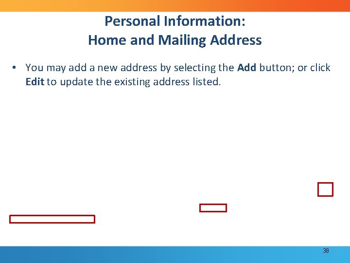 Personal Information: Home and Mailing Address • You may add a new address by