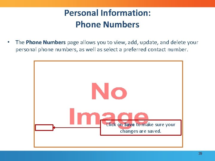 Personal Information: Phone Numbers • The Phone Numbers page allows you to view, add,