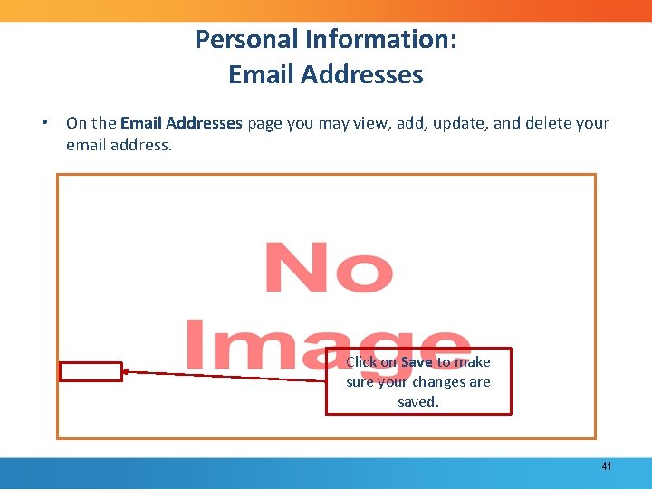 Personal Information: Email Addresses • On the Email Addresses page you may view, add,