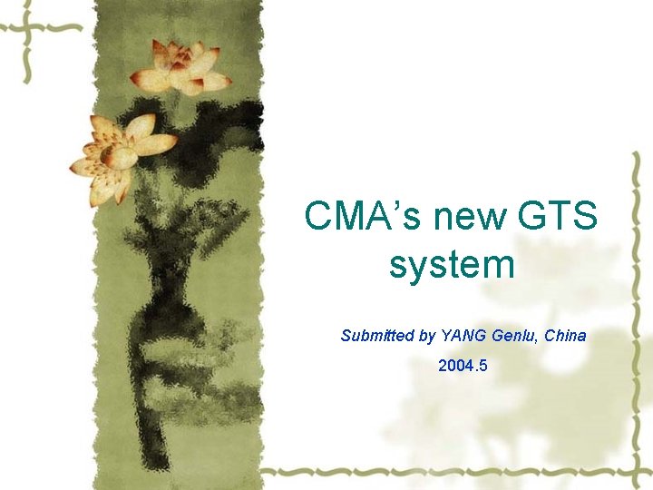 CMA’s new GTS system Submitted by YANG Genlu, China 2004. 5 