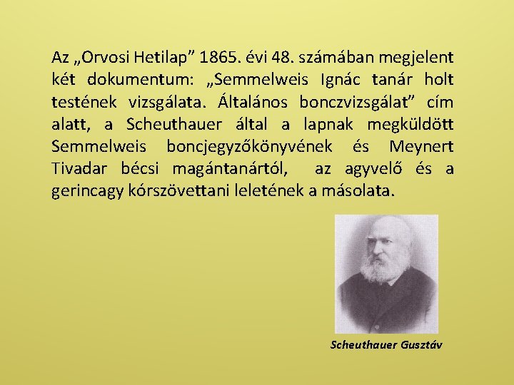 Az „Orvosi Hetilap” 1865. évi 48. számában megjelent két dokumentum: „Semmelweis Ignác tanár holt