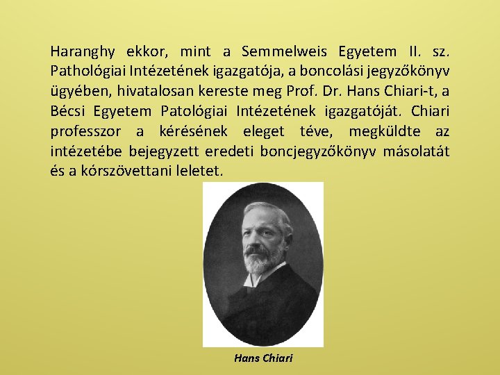 Haranghy ekkor, mint a Semmelweis Egyetem II. sz. Pathológiai Intézetének igazgatója, a boncolási jegyzőkönyv