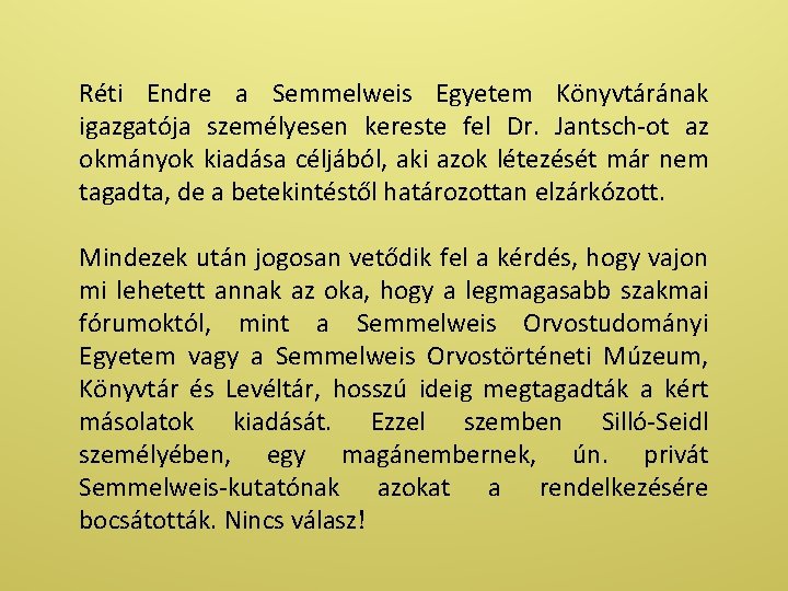 Réti Endre a Semmelweis Egyetem Könyvtárának igazgatója személyesen kereste fel Dr. Jantsch-ot az okmányok