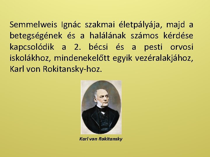 Semmelweis Ignác szakmai életpályája, majd a betegségének és a halálának számos kérdése kapcsolódik a